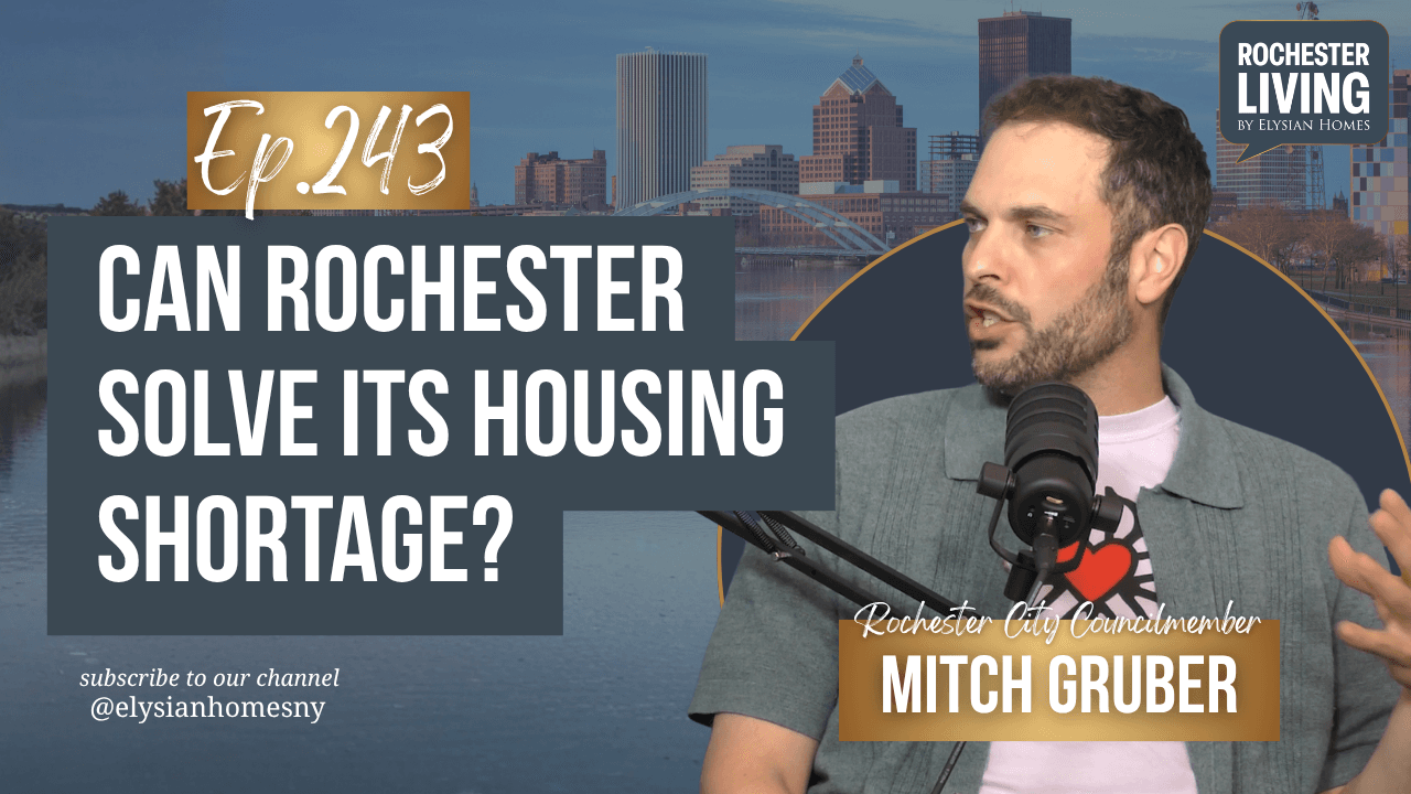 Can Rochester Solve Its Housing Shortage? with Mitch Gruber — Mitch Gruber | Rochester Living Podcast