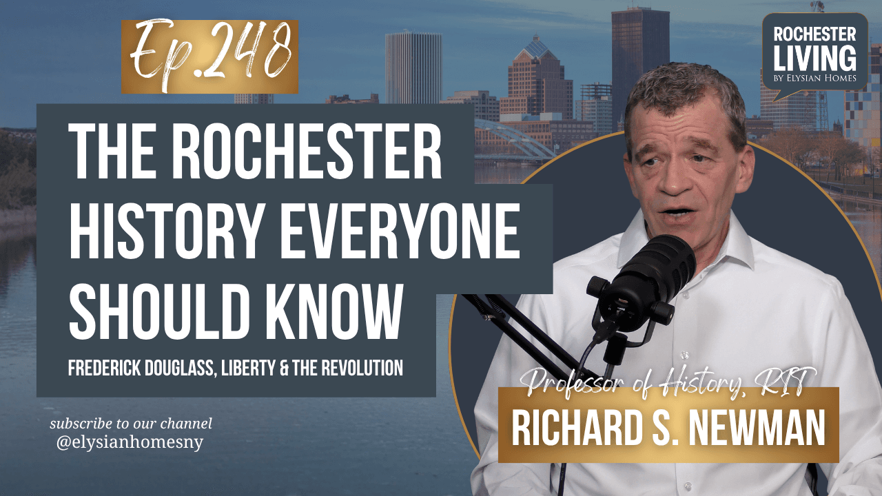 The Rochester History Everyone Should Know with Richard Newman | Rochester Living Podcast