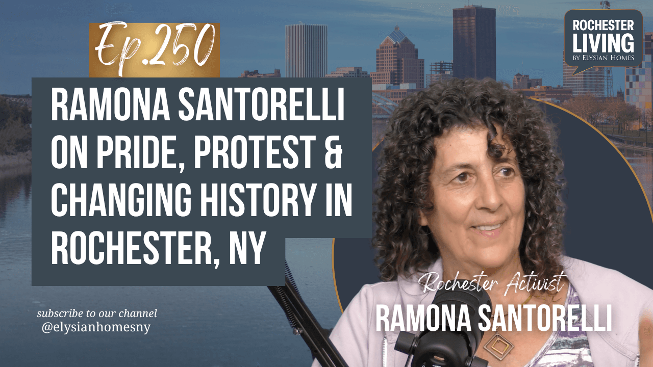 Ramona Santorelli on Pride, Protest & Changing History in Rochester, NY | Rochester Living Podcast