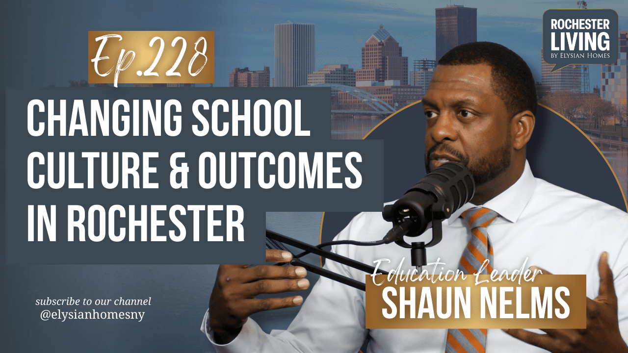 Changing School Culture and Outcomes in Rochester with Shaun Nelms | Rochester Living Podcast