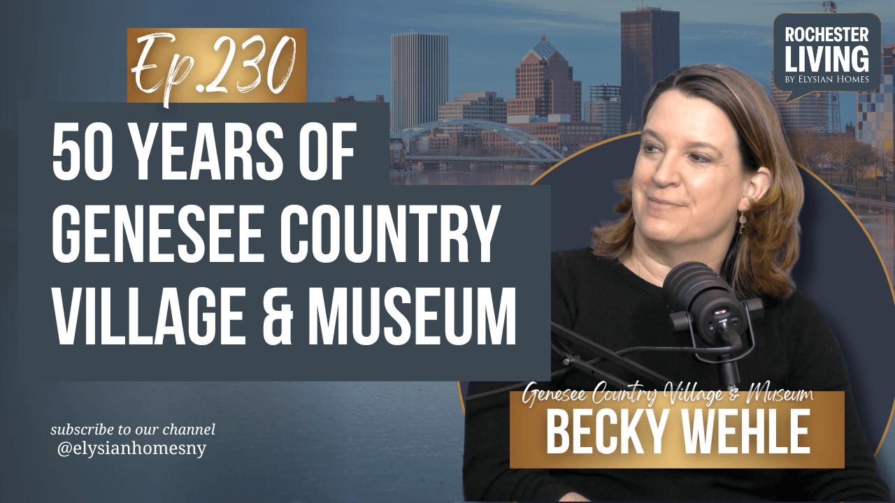 Genesee Country Village Museum Turns 50 with Becky Wehle | Rochester Living Podcast