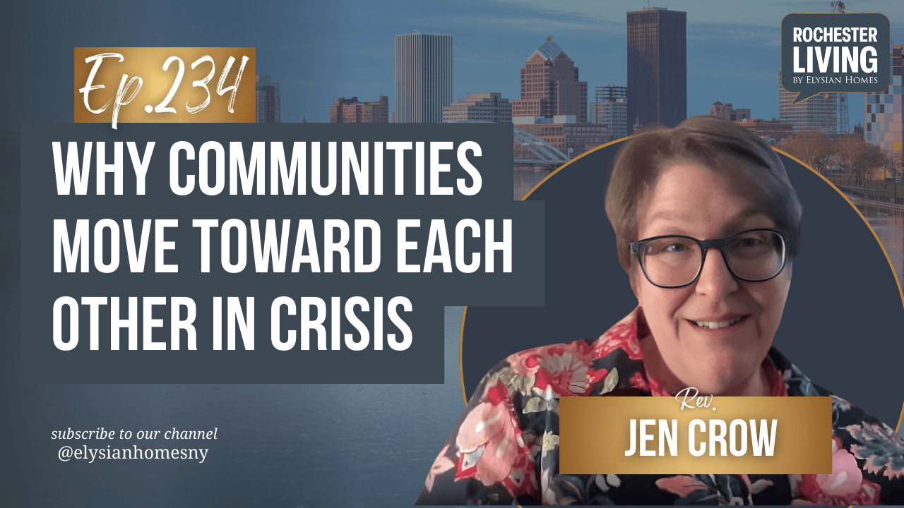 Why Communities Move Toward Each Other in Crisis with Rev. Jen Crow | Rochester Living Podcast