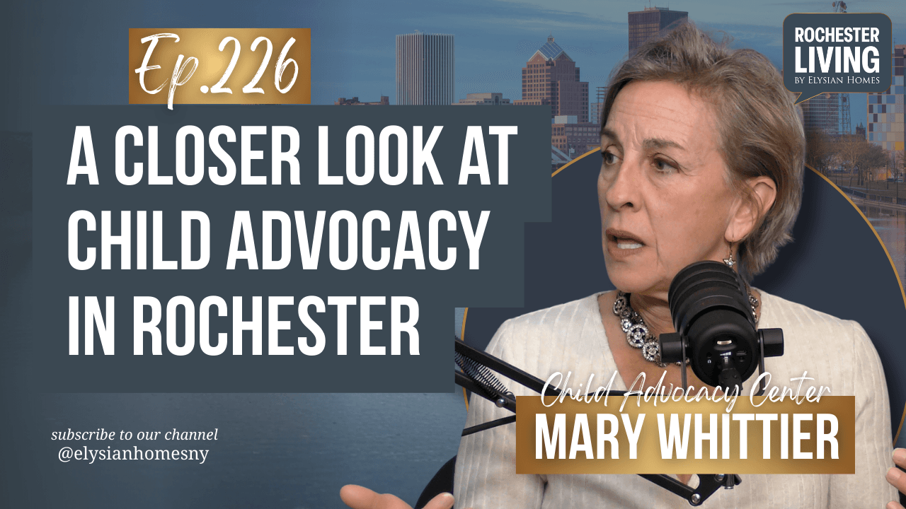 A Closer Look at Child Advocacy in Rochester with Mary Whittier | Rochester Living Podcast