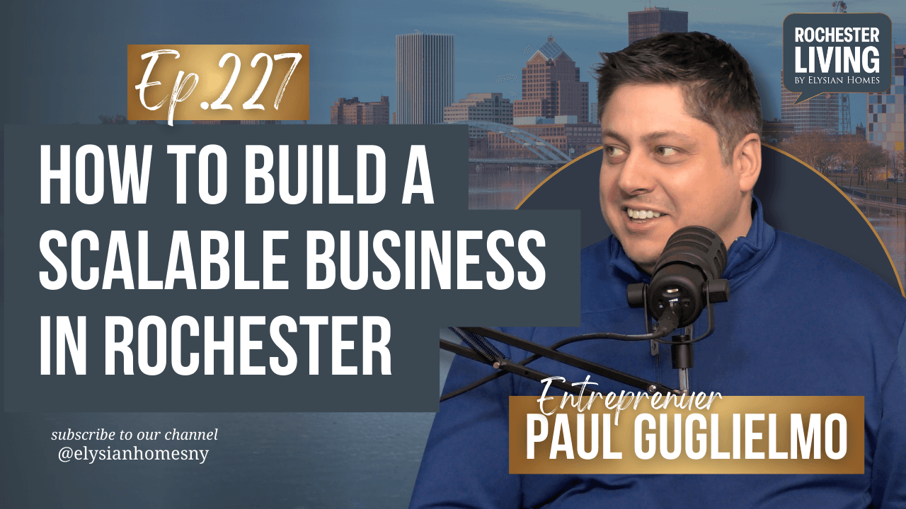 Build a Scalable Business in Rochester, NY with SAUCE BOSS Paul Guglielmo | Rochester Living Podcast